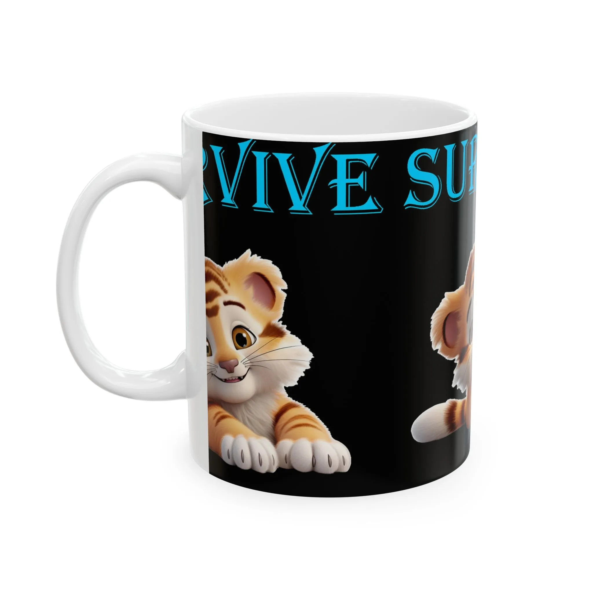 Pricess Grace  Survive Cute Tiger Ceramic Mug   Perfect for Animal Lovers